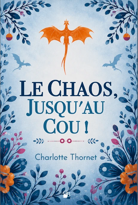 Couverture du roman Le Chaos, jusqu'au cou !